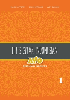 Paperback Let's Speak Indonesian: Ayo Berbahasa Indonesia, Volume 1 Book