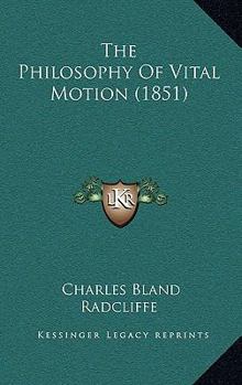 Paperback The Philosophy Of Vital Motion (1851) Book