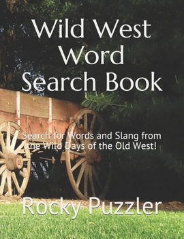 Paperback Wild West Word Search Book: Search for Words and Slang from the Wild Days of the Old West! [Large Print] Book