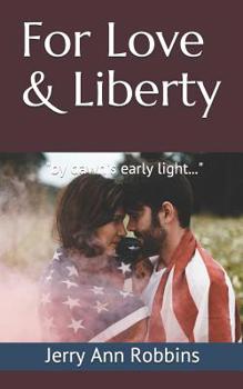 For Love & Liberty: by dawn's early light...