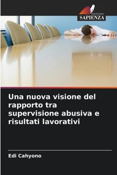 Paperback Una nuova visione del rapporto tra supervisione abusiva e risultati lavorativi [Italian] Book