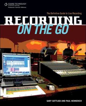Paperback Recording on the Go: The Definitive Guide to Live Recording Book