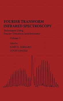 Hardcover Fourier Transform Infrared Spectra: Techniques Using Fourier Transform Interferometry Volume 3 Book