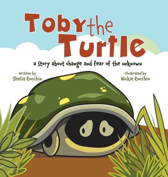 Hardcover Toby the Turtle: a story about change and fear of the unknown Book
