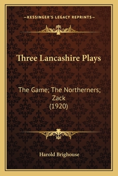 Paperback Three Lancashire Plays: The Game; The Northerners; Zack (1920) Book