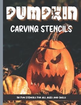 Paperback Pumpkin Carving Stencils: 50 Fun Stencils For All Ages and Skills (Halloween Crafts) Book
