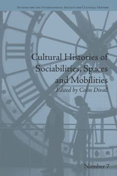 Paperback Cultural Histories of Sociabilities, Spaces and Mobilities Book