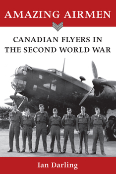 Paperback Amazing Airmen: Canadian Flyers in the Second World War Book