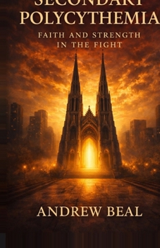 Paperback Secondary Polycythemia: Faith and Strength in the Fight Book