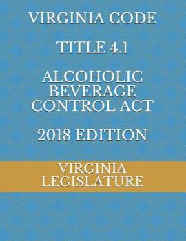 Paperback Virginia Code Title 4.1 Alcoholic Beverage Control ACT 2018 Edition Book