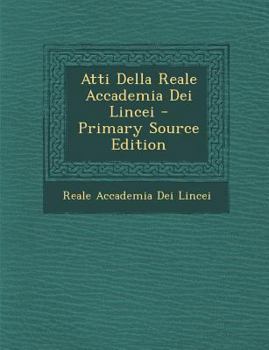 Paperback Atti Della Reale Accademia Dei Lincei - Primary Source Edition [Italian] Book