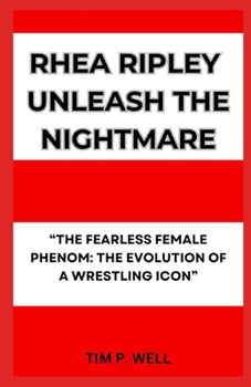 Paperback Rhea Ripley Unleash the Nightmare: "The Fearless Female Phenom: The Evolution of a Wrestling Icon" Book