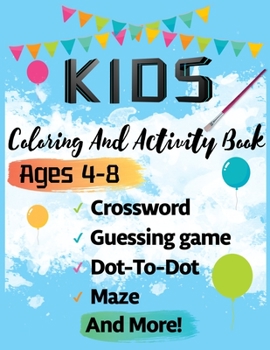 Paperback KIDS Coloring And Activity Book Ages 4-8: Activity Book for Kids ages 4-8, Workbook for Games, Mazes, Word Puzzle, Dot-To-Dot, Coloring, Crossword and Book