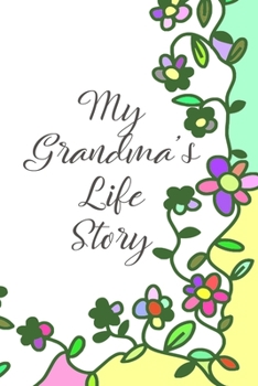 Paperback My Grandma's Life Story: All About Grandma, A Grandmother's Memory Keepsake Guided Journal with Prompts Book