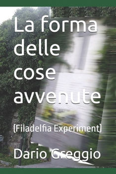 Paperback La forma delle cose avvenute: (Filadelfia Experiment) [Italian] Book