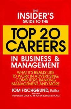 Hardcover The Insider's Guide to the Top 20 Careers in Business and Management: What It's Really Like to Work in Advertising, Computers, Banking, Management, an Book