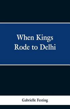 Paperback When Kings Rode to Delhi Book