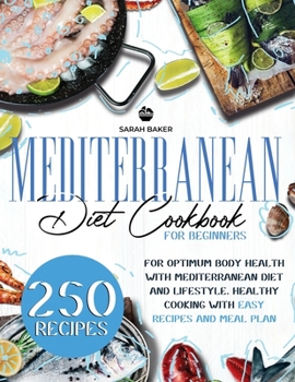 Paperback Mediterranean Diet Cookbook for Beginners: Optimum Body Health with Mediterranean Diet. Healthy Cooking with Easy Recipes and Meal Plan: Enjoy Mediter Book