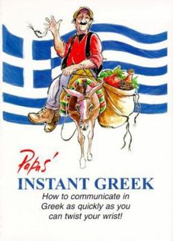 Paperback Papas' Instant Greek: How to Communicate in Greek as Quickly as You Can Twist Your Wrist! [Greek] Book