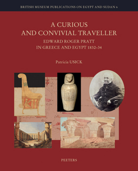 Hardcover A Curious and Convivial Traveller: Edgar Roger Pratt in Greece and Egypt, 1832-34 Book