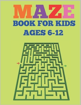 Paperback Mazes Book For Kids Ages 6-12: Fun, brain maze Book for children Ages 6-12 Book