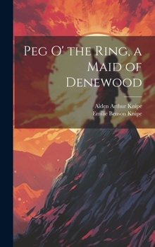 Hardcover Peg o' the Ring, a Maid of Denewood Book