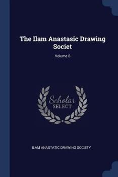 Paperback The Ilam Anastasic Drawing Societ; Volume 8 Book