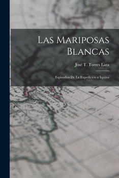 Paperback Las Mariposas Blancas: Espisodios de la Expedición a Iquitos Book