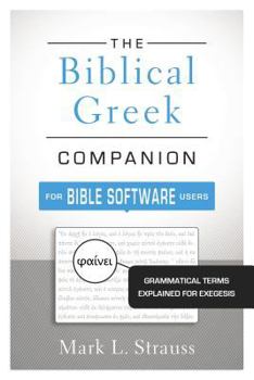 Paperback The Biblical Greek Companion for Bible Software Users: Grammatical Terms Explained for Exegesis Book
