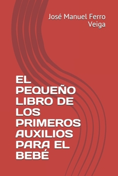 Paperback El Peque?o Libro de Los Primeros Auxilios Para El Beb? [Spanish] Book