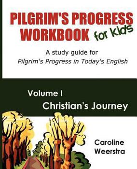 Paperback Pilgrim's Progress Workbook for Kids: Christian's Journey: A study guide for Pilgrim's Progress in Today's English Book
