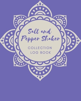 Salt and Pepper Shaker Collection Log Book: Keep Track Your Collectables ( 60 Sections For Management Your Personal Collection ) - 125 Pages , 8x10 Inches, Paperback