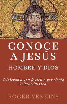 Paperback Conoce a Jesús: Hombre y Dios: Segunda Edición con Guía de Estudio [Spanish] Book