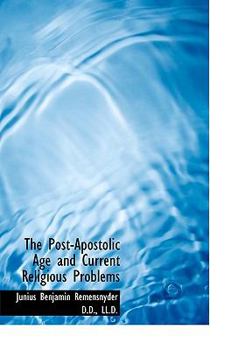 Hardcover The Post-Apostolic Age and Current Religious Problems Book