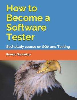 Paperback How to Become a Software Tester: Self-study course on SQA and Testing Book