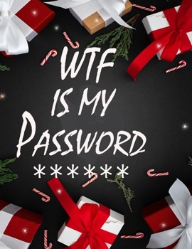 WTF Is My Password: password book, password log book and internet password organizer, alphabetical password book, Logbook To Protect Usernames and ... christmas notebook: christmas notebook