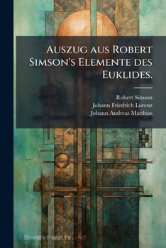 Paperback Auszug aus Robert Simson's Elemente des Euklides. [German] Book