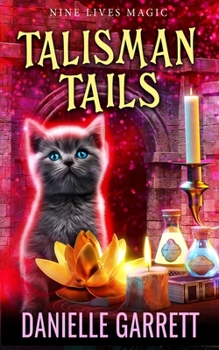 Talisman Tails: A Nine Lives Magic Mystery - Book #6 of the Nine Lives Magic