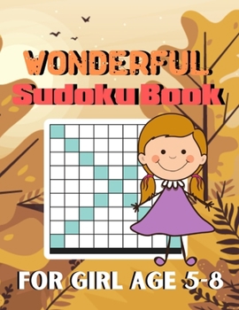 Paperback Wonderful Sudoku Book For Girl Age 5-8: Brain Games Fun Sudoku for Children Includes Instructions and Solutions Book
