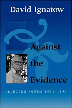 Paperback Against the Evidence: Selected Poems, 1934 1994 Book