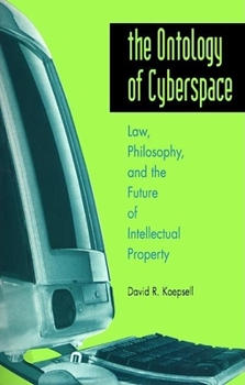 Hardcover The Ontology of Cyberspace: Philosophy, Law, and the Future of Intellectual Property Book