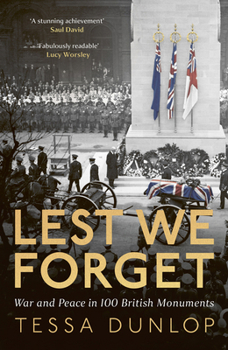 Hardcover Lest We Forget: War and Peace in 100 British Monuments Book