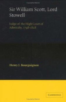 Sir William Scott, Lord Stowell: Judge of the High Court of Admiralty, 1798-1828 - Book  of the Cambridge Studies in English Legal History