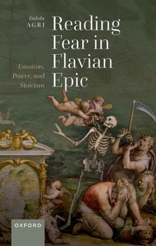 Hardcover Reading Fear in Flavian Epic: Emotion, Power, and Stoicism Book