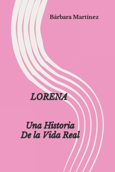 Paperback Lorena Una Historia de la Vida Real [Spanish] Book