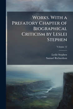 Paperback Works. With a Prefatory Chapter of Biographical Criticism by Leslei Stephen; Volume 12 Book