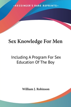 Paperback Sex Knowledge For Men: Including A Program For Sex Education Of The Boy Book