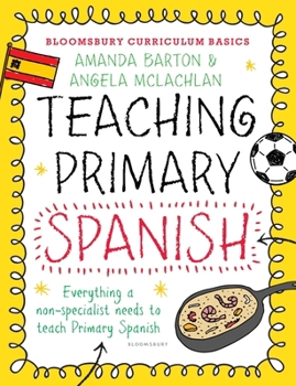 Paperback Bloomsbury Curriculum Basics: Teaching Primary Spanish Book