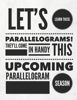 Let's Learn These Parallelograms! They'll Come In Handy This Upcoming Parallelogram Season: 8.5x11 Large Graph Notebook with Floral Margins for Adult Coloring