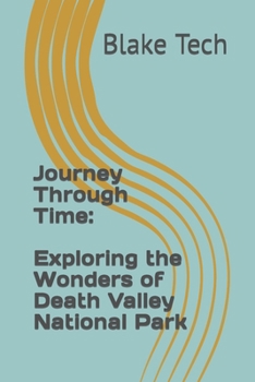 Journey Through Time: Exploring the Wonders of Death Valley National Park